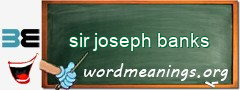 WordMeaning blackboard for sir joseph banks